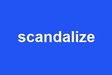 scandalize