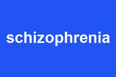 schizophrenia