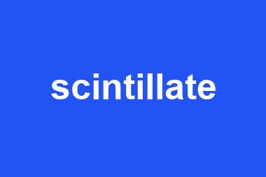 scintillate