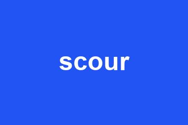 scour