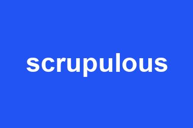 scrupulous