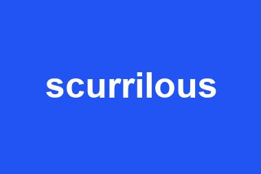 scurrilous