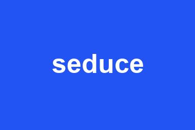 seduce