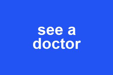 see a doctor