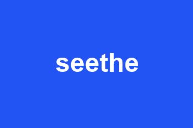 seethe