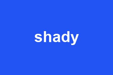 shady