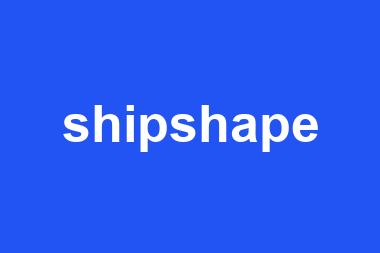 shipshape