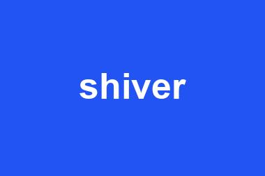 shiver