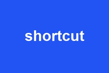 shortcut