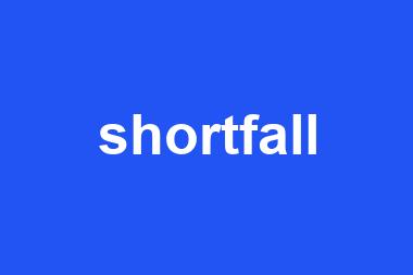 shortfall