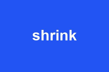 shrink