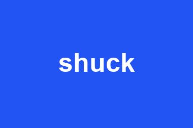 shuck