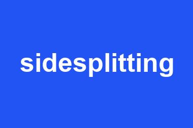 sidesplitting