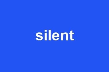 silent