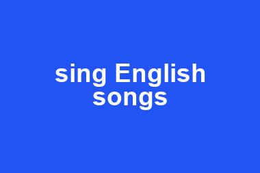 sing English songs