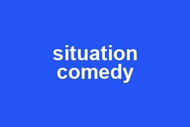 situation comedy