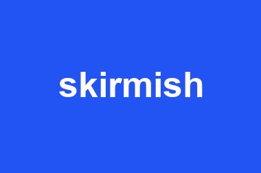 skirmish