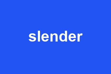 slender