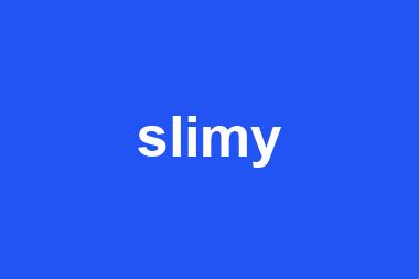 slimy