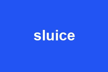 sluice