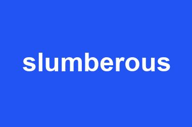 slumberous