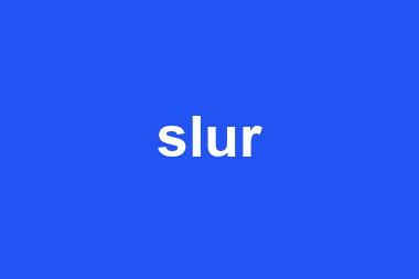 slur