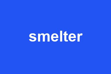 smelter