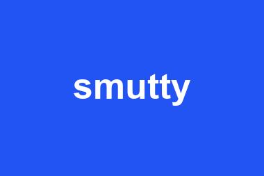 smutty