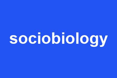 sociobiology