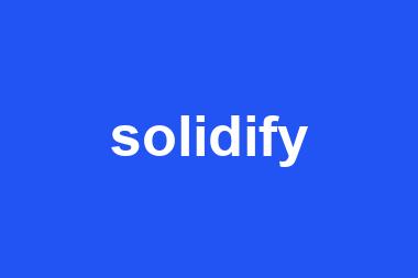 solidify