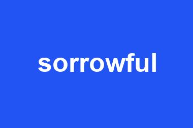 sorrowful