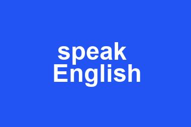 speak  English