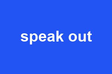 speak out