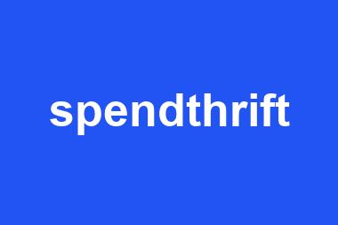 spendthrift