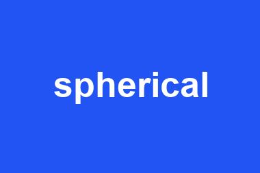 spherical