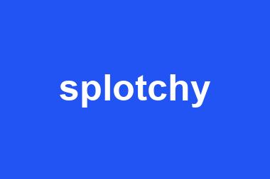 splotchy