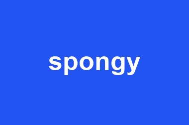 spongy