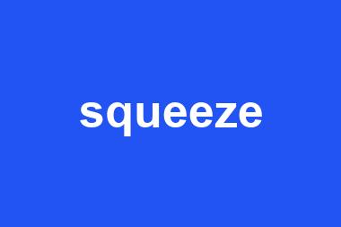 squeeze