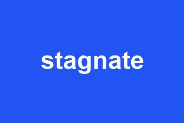 stagnate