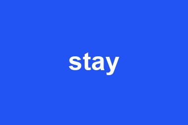 stay