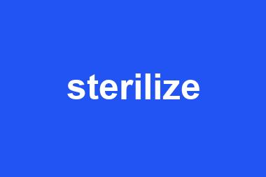 sterilize