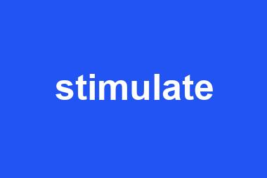 stimulate