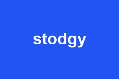 stodgy