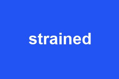 strained