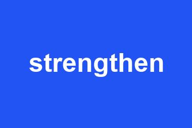 strengthen