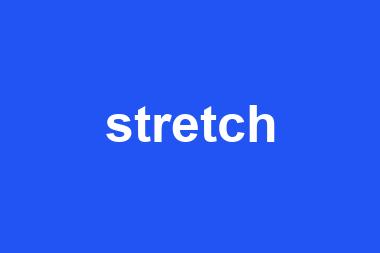 stretch