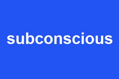 subconscious