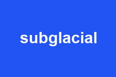 subglacial