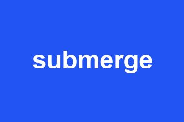 submerge