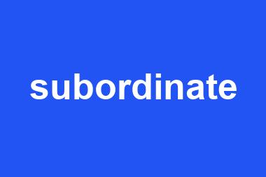 subordinate